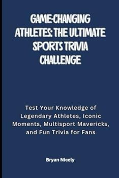 Paperback Game-Changing Athletes: The Ultimate Sports Trivia Challenge: Game-Changing Athletes: The Ultimate Sports Trivia Challenge Book