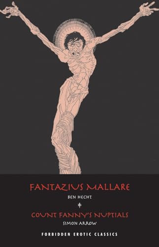 Creation Books - Fantazius Mallare and Count Fanny's Nuptials: Two Classics Of Erotic Decadence (Forbidden Erotic Classics)