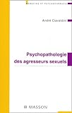  Psychopathologie des agresseurs sexuels