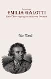 Emilia Galotti: Übertragung ins moderne Deutsch - Ilse Karli, Gotthold E Lessing, Gotthold Ephraim Lessing, Gotthold Ephraim Lessing, Gotthold Lessing 