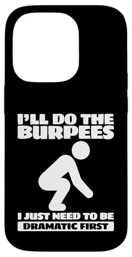 ���[�N�A�E�g I'll Do The Burpees I Need To Dramatic First �X�}�z�P�[�X iPhone 14 Pro �p