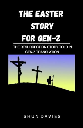 THE EASTER STORY FOR GEN-Z : The Resurrection Story Told in Gen - Z Translation