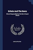 Britain and the Boers: Who Is Responsible for the War in South Africa? 1377104583 Book Cover