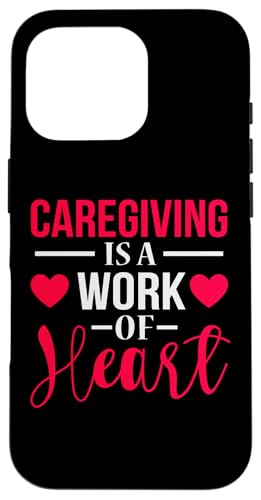 Caregiving Is A Work Of Heart Caregiver Babysitter �x�r�[�V�b�^�[ �X�}�z�P�[�X iPhone 16 Pro �p
