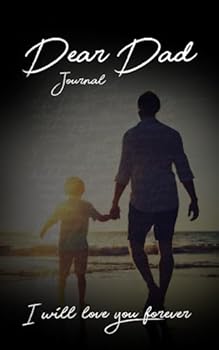 Dear Dad Journal : Grieving and Processing the Death of a Father
