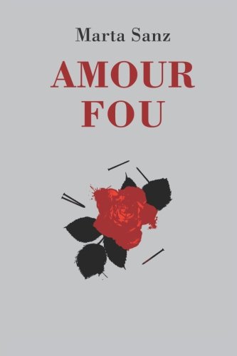 Amour Fou Sanz Marta Ediciones La Pereza Amazon Es Libros