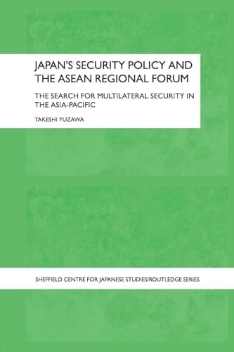 Image of Japan's Security Policy and the ASEAN Regional Forum: The Search for Multilateral Security in the Asia-Pacific (The University of Sheffield/Routledge Japanese Studies Series)