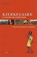 Kierkegaard In Golden Age Copenhagen: A Concise And Pictorial Introduction 8791220254 Book Cover