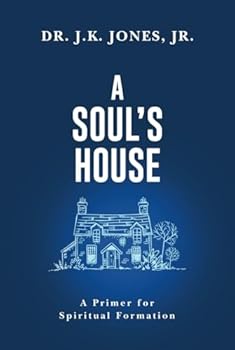 Soul's House : A Primer for Spiritual Formation