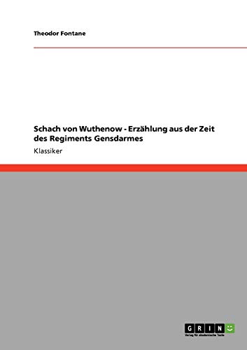 Schach von Wuthenow - Erzählung aus der Zeit des Regiments Gensdarmes Schach von Wuthenow - Erzählung aus der Zeit des Regiments Gensdarmes