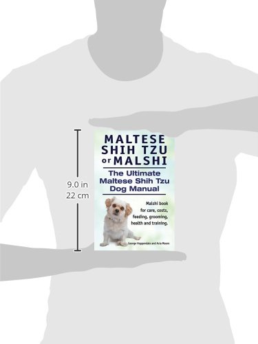 Maltese Shih Tzu Or Malshi. The Ultimate Maltese Shih Tzu Dog Manual. Malshi Book For Care, Costs, Feeding, Grooming, Health And Training. #TOP2