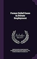 Former relief cases in private employment 1342155718 Book Cover