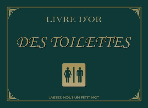 Livre d'or des Toilettes: Livre d'or de salle de bain à remplir par vos amis, excellent cadeau pour les nouveaux propriétaires, les amis, la famille...