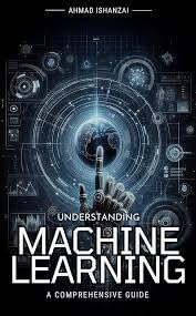Buy Understanding Machine Learning: A Comprehensive Guide Book Online ...
