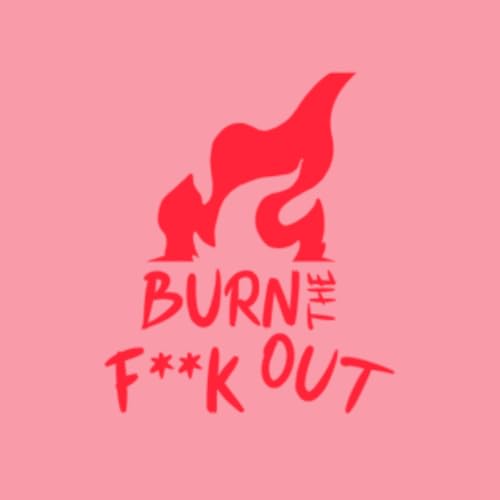 Couverture de BURN THE FUCK OUT