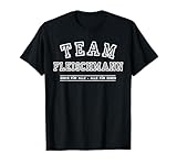 Team Fleischmann Partnerlook Outfit mit dem Spruch Einer für Alle und Alle für Einen. Familien Symbol als Zusammenhalt und gegenseitigen Support.