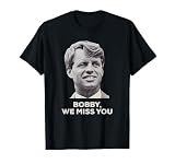 RFK Shirt: Bobby Kennedy We Miss You Tshirt T-Shirt