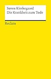 Universal-Bibliothek Nr. 9634: Die Krankheit zum Tode - Herausgeber: Gisela Perlet Sören Kierkegaard Nachwort: Uta Eichler Übersetzer: Gisela Perlet 
