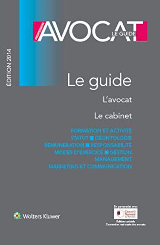 Profession Avocat : Le guide, 2014 L'avocat, le cabinet Profession Avocat : Le guide, 2014 L'avocat, le cabinet