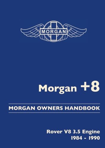 Morgan +8. Morgan Owners Handbook. Rover V8 3.5 Engine 1984-1990 ...