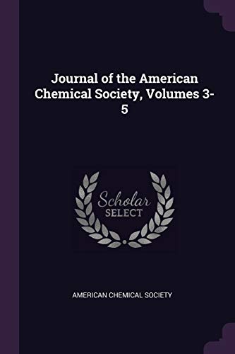 Journal of the American Chemical Society, Volumes 3-5