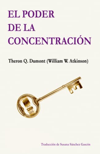 El poder de la concentración (Clásicos del Desarrollo Personal)