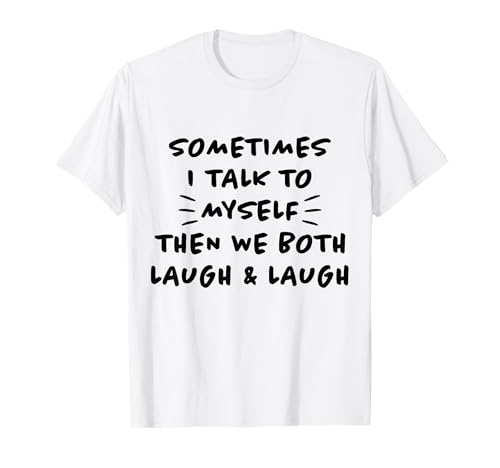 A veces hablo conmigo mismo divertido diciendo sarcasmo broma ironía Camiseta