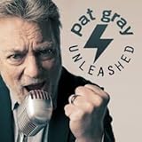 Pat Gray Unleashed