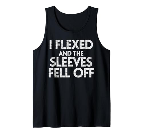 I Flexed And The Sleeves Fell Off Funny Workout Gym