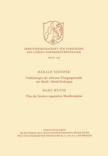 Verbindungen der schweren Übergangsmetalle mit Metall―Metall-Bindungen. Über die Struktur organischer Metallkomplexe (Arbeitsgemeinschaft für ... Nordrhein-Westfalen, 192) (German Edition)