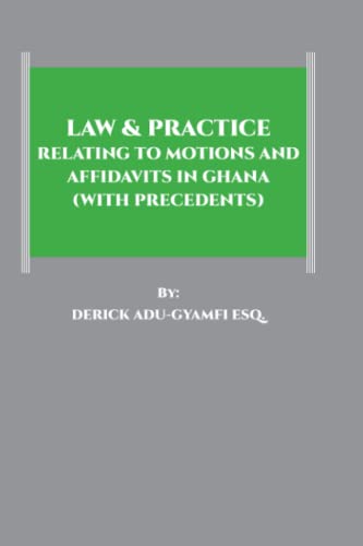 Law & Practice Relating To Motions And Affidavits In Ghana (With Precedents)