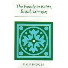 Hardcover The Family in Bahia, Brazil, 1870-1945 Book