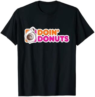 Doin' Donuts - Funny Racing & Drift Car Enthusiast T-Shirt
