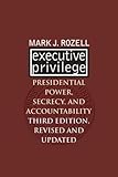 Executive Privilege: Presidential Power, Secrecy, and Accountability (Studies in Government and Public Policy)