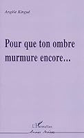 Pour Que Ton Ombre Murmure Encore 273847893X Book Cover