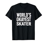World's Okayest Skater Funny T Shirt Gift Skating Board