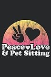 Womens Peace Love and Pet Sitting Pet Sitter Graphic Meme: Lined Journal Notebook To Do Schedule, Medium 6x9 Inches, 110 Pages, Printed Cover