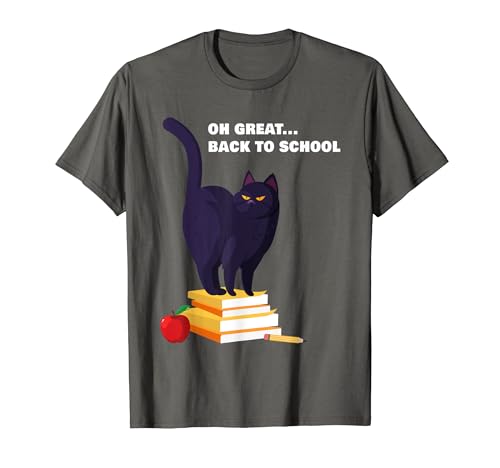 Oh Great... Back To School Funny Teacher & Student Cat T-Shirt