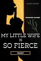 My little wife is so fierce: You're Mrs. Xie Now! B0B7PXZH1R Book Cover