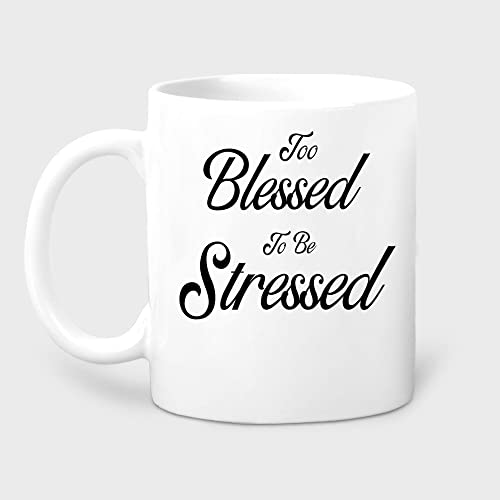 Image of IKJHG Too Blessed to Be Stressed Mug, Inspirational Mug, Motivational Mug, Christianity Mug, Christian Saying, Gift for Religious, Religious, Coffee Mug Tea Cup White 11oz