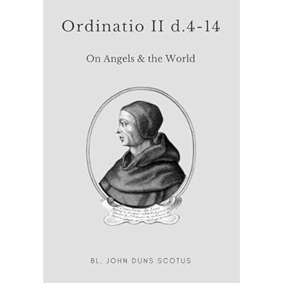 Ordinatio II dd.4-14: Volume Eight of the Critical Edition. Angels (cont.), the World