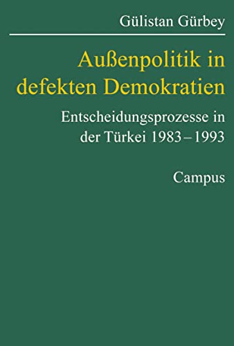 Preisvergleich Produktbild Außenpolitik in defekten Demokratien: Gesellschaftliche Anforderungen und Entscheidungsprozesse in der Türkei 1983-1993 (Studien der Hess. Stiftung Friedens- u. Konfliktforschung, 46)