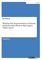 Working Title. Representations of Identity and Postmodern Work in Mike Judge's "Office Space" 3668045275 Book Cover
