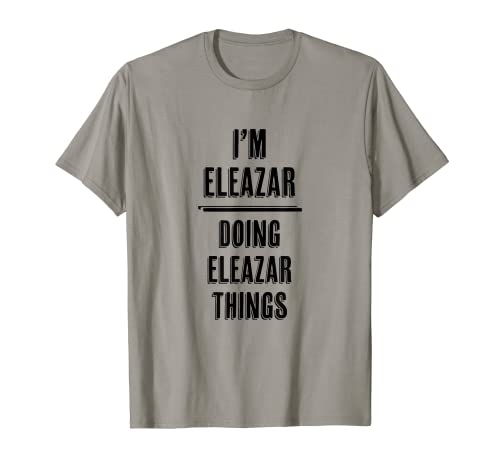 Soy ELEAZAR haciendo cosas de ELEAZAR | Gracioso y lindo - Nombre Camiseta