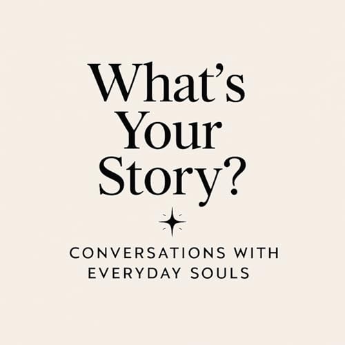 What's Your Story: Conversations with Everyday Souls cover art