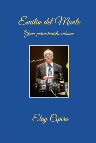 Emilio del Monte: Gran percusionista cubano (Personalidades de la Cultural Cubana) (Spanish Edition)