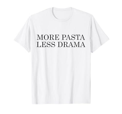 More Pasta Less Dramma - Spaghetti divertenti Italia Maglietta