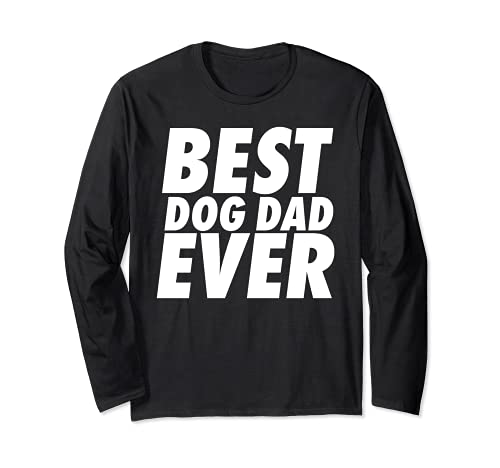 Best Dog Dad Ever Long Sleeve T-Shirt, Black