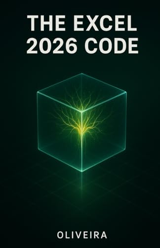 The Excel 2026 Code: Master Advanced Formulas, Power Query, and P...