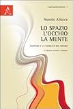  Lo spazio, l\'occhio, la mente. Cartesio e la visibilità del mondo